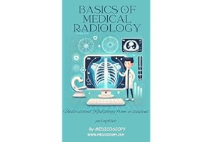 Basics of Medical Radiology: Understand Radiology from a student perceptive