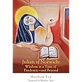 Julian of Norwich: Wisdom in a Time of Pandemic—and Beyond