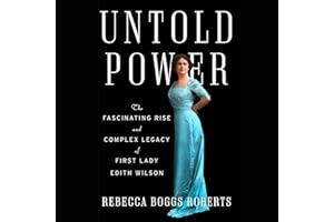 Untold Power: The Fascinating Rise and Complex Legacy of First Lady Edith Wilson