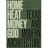 Home, Heat, Money, God: Texas and Modern Architecture (Roger Fullington in Architecture)
