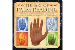 The Art of Palm Reading: A Practical Guide to Character Analysis and Divination Through the Ancient Art of Palmistry
