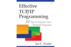 Effective TCP/IP Programming: 44 Tips to Improve Your Network Programs: 44 Tips to Improve Your Network Programs