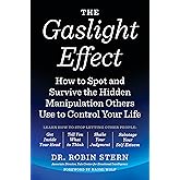The Gaslight Effect: How to Spot and Survive the Hidden Manipulation Others Use to Control Your Life