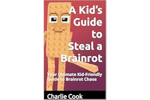 A Kid’s Guide to Steal a Brainrot : Your Ultimate Kid-Friendly Guide to Brainrot Chaos