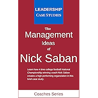 The Management Ideas of Nick Saban: A Leadership Case Study of the Alabama Crimson Tide Football Head Coach