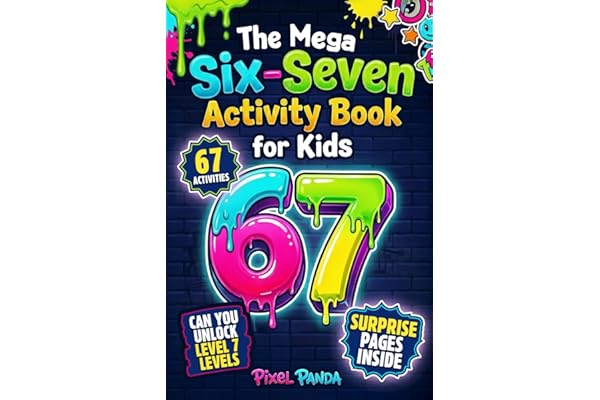 The Mega Six-Seven Activity Book for Kids: Hilarious Activities Inspired by the Viral 6 7 Trend to Keep Kids Busy, Laughing & Off Screens (Christmas, Easter, Birthday or Stocking Stuffer Gift)