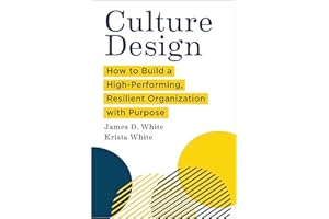 Culture Design: How to Build a High-Performing, Resilient Organization with Purpose