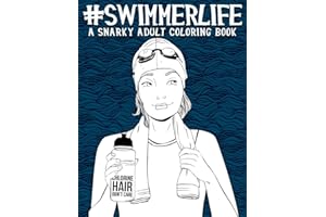 Swimmer Life: A Snarky Adult Coloring Book