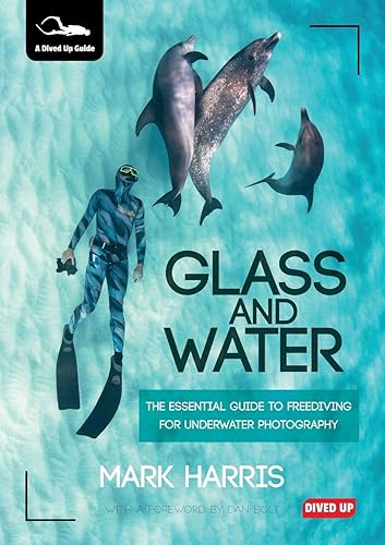 Download Glass and Water: The Essential Guide to Freediving for Underwater Photography PDF