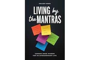 Living by the Mantras: Common Sense Wisdom for an Extraordinary Life