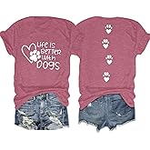 Dog Shirt Dogs Mom Shirts: Women Life is Better with Dogs T Shirt Funny Dog Paw Print Tee Pet Lover Animal Gift Tops