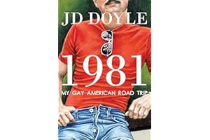 1981-My Gay American Road Trip: A Slice of Our Pre-AIDS Culture