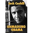 Unmasking Obama: The Fight to Tell the True Story of a Failed Presidency