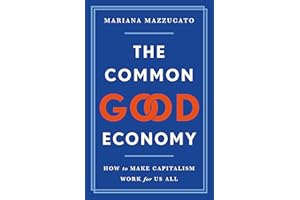 The Common Good Economy: How to Make Capitalism Work for Us All