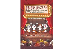 IMPROV: A Practical Visual Guide to Improvisational Theatre and Stage Training for Performers