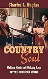 Country Soul: Making Music and Making Race in the American South