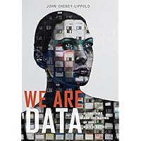 We Are Data: Algorithms and The Making of Our Digital Selves