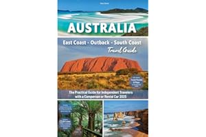 Australia Travel Guide - East Coast - Outback - South Coast: The practical guide for independent travelers with a campervan or rental car - Routes ... trip to Australia (Australia Travel Guides)