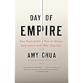 Day of Empire: How Hyperpowers Rise to Global Dominance--and Why They Fall