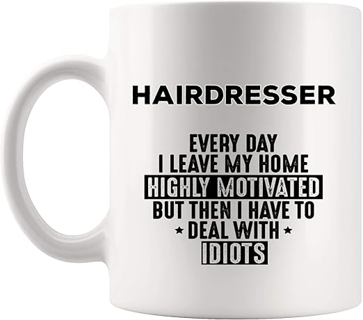 Amazon Com Motivated Sarcasm Joke Hairdresser Mug Coffee Cup