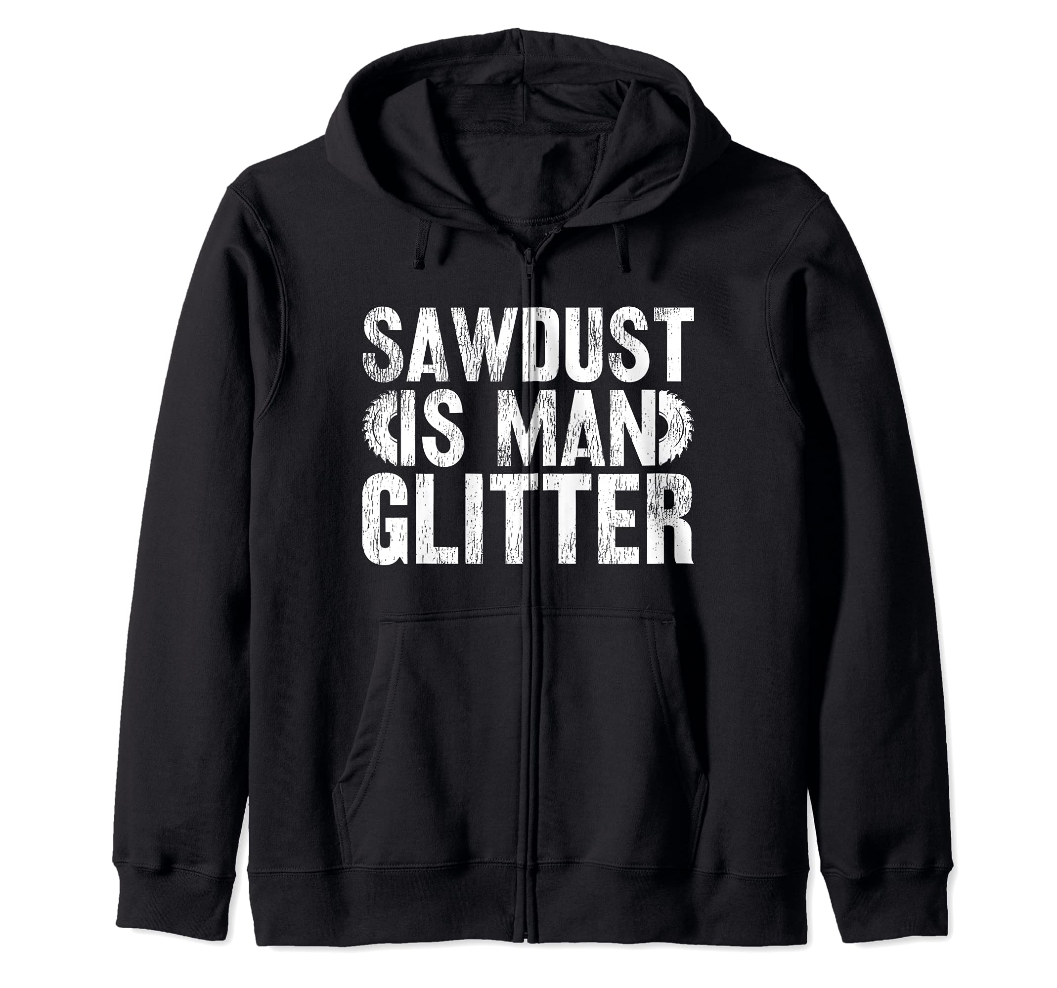 Funny Woodworking Lover Sawdust Is Man Glitter Zip Hoodie