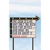 The Cash Ceiling: Why Only the Rich Run for Office--and What We Can Do about It (Princeton Studies in Political Behavior)