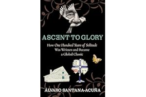 Ascent to Glory: How One Hundred Years of Solitude Was Written and Became a Global Classic