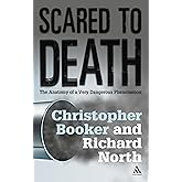 Scared to Death: From BSE to Global Warming: Why Scares are Costing Us the Earth