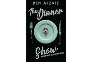 The Dinner Show and Other Consumptions: Stories