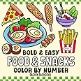 Food & Snacks Color by Number: Coloring Book for Kids and Adults, Bold and Easy, Big and Simple Designs for Fun and Relaxation (Bold & Easy Color by Number Coloring Book)