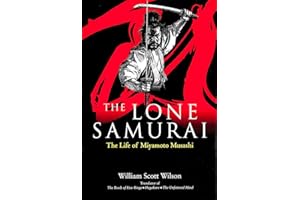 The Lone Samurai: The Life of Miyamoto Musashi