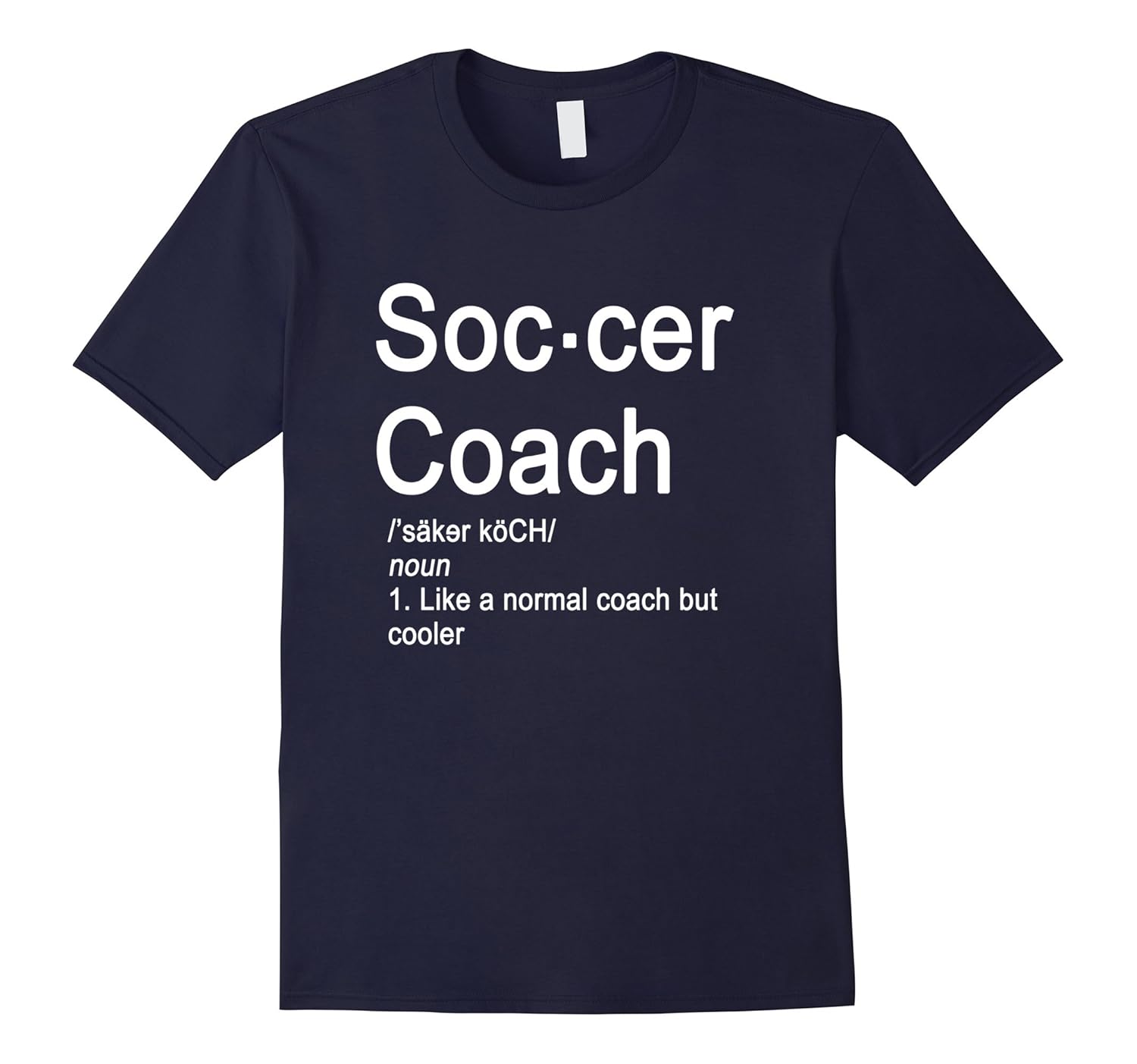 Soccer Coach Definition T-shirt - Funny Gift Tee-ANZ