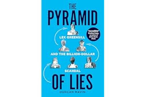 The Pyramid of Lies: Lex Greensill and the Billion-Dollar Scandal