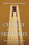 A New Church and A New Seminary: Theological
