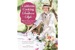 California Cooking and Southern Style: 100 Great Recipes, Inspired Menus, and Gorgeous Table Settings
