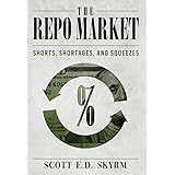The Repo Market, Shorts, Shortages & Squeezes