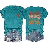 Dog Mom Shirts Women Dogs Make Everything Better Tshirt Mom Life Shirt Dogs Lover Gift Short Sleeve Tee Tops