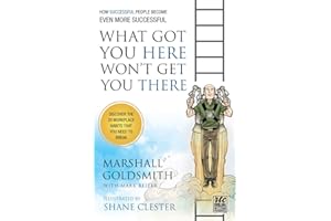 What Got You Here Won't Get You There (illustrated version)