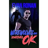 Werewolves Are Sometimes OK: A Comedy of Terrors (Nick Archer Slayer Series Book 5)