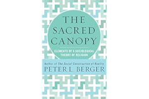The Sacred Canopy: Elements of a Sociological Theory of Religion