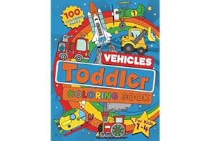 Toddler Vehicle Coloring Book: 100 BIG Pages Full of Easy to Color Vehicles – Trucks, Trains, Rescue, Space, Planes, Tractors, Diggers and More Things ... Kids Ages 1-4. (Toddler Coloring)
