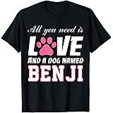 Dog Names ShirtAll you need is love and a dog named Benji T Shirt-My Dog