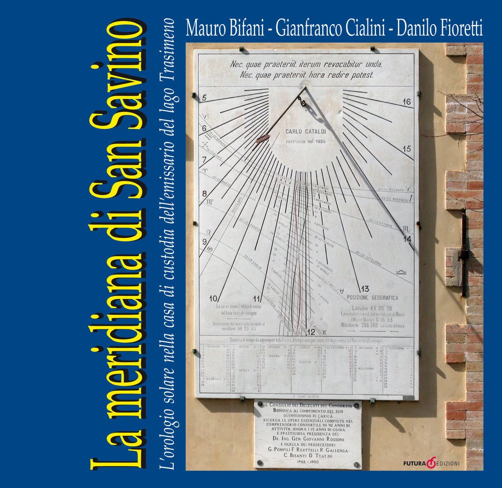 Amazon.it: La meridiana di San Savino. L'orologio solare nella casa di  custodia dell'emissario del lago Trasimeno - Bifani, Mauro, Cialini,  Gianfranco, Fioretti, Danilo - Libri