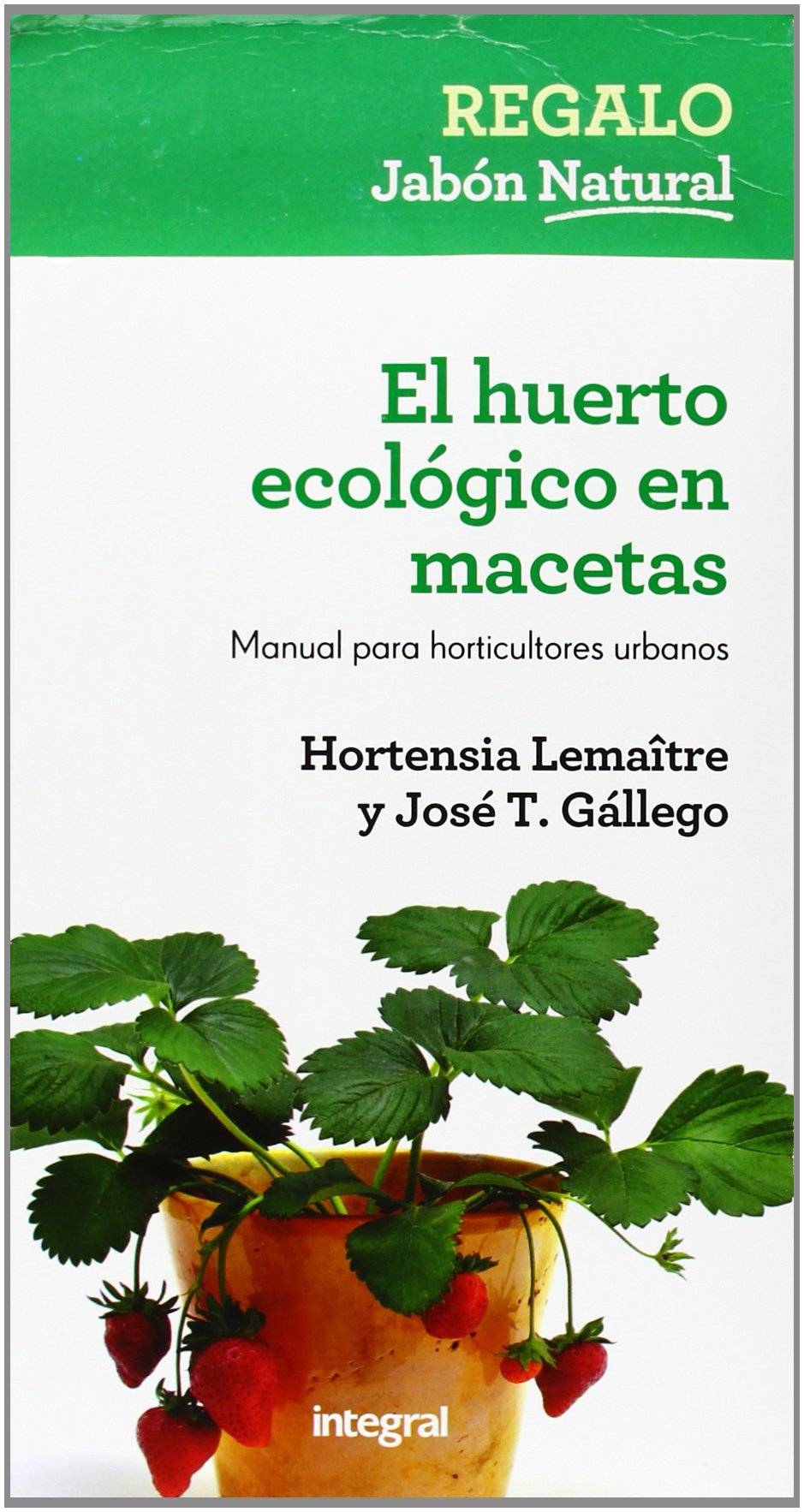 El huerto ecológico en macetas: Manual para horticultores urbanos ...