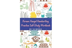 Korean Hangul Handwriting Practice Self-Study Workbook: Over 50 Guided Pages of Korean Hangul Penmanship and Handwriting Practice for Kids, Teens, Adults and Beginners.