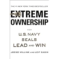 Extreme Ownership: How U.S. Navy SEALs Lead and Win