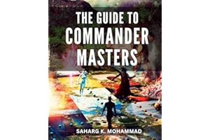The Guide To Commander Masters: Commander Unleashed | A Grassroots Guide to Mastering Magic | Become a Casual Commander Expert and Reign Supreme in the MTG Multiverse