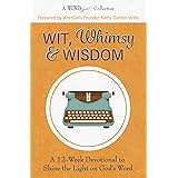 Wit, Whimsy & Wisdom: A 12-Week Devotional to Shine the Light on God’s Word (A WordGirls Collective)