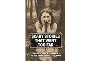SCARY STORIES THAT WENT TOO FAR: A collection of uniquely terrifying scary stories from some of horror’s most disturbing auth