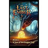 The Last Ember: The Year of the Dragon Tale
